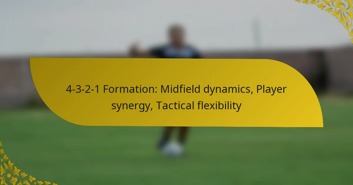 4-3-2-1 Formation: Midfield dynamics, Player synergy, Tactical flexibility