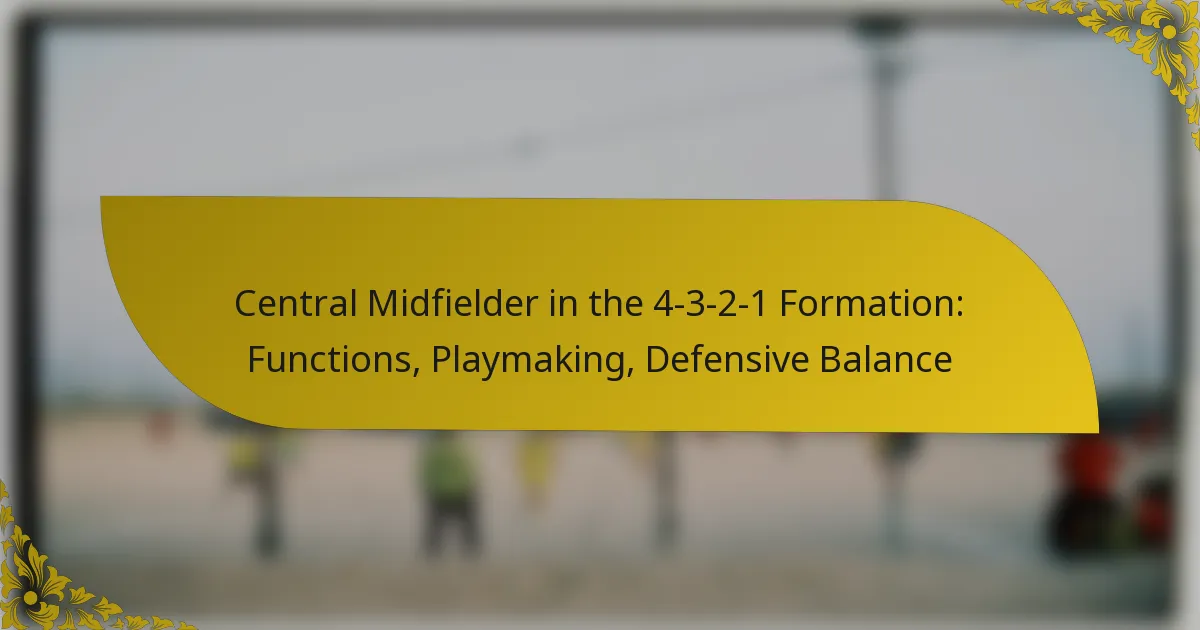 Central Midfielder in the 4-3-2-1 Formation: Functions, Playmaking, Defensive Balance