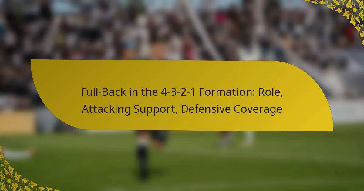 Full-Back in the 4-3-2-1 Formation: Role, Attacking Support, Defensive Coverage