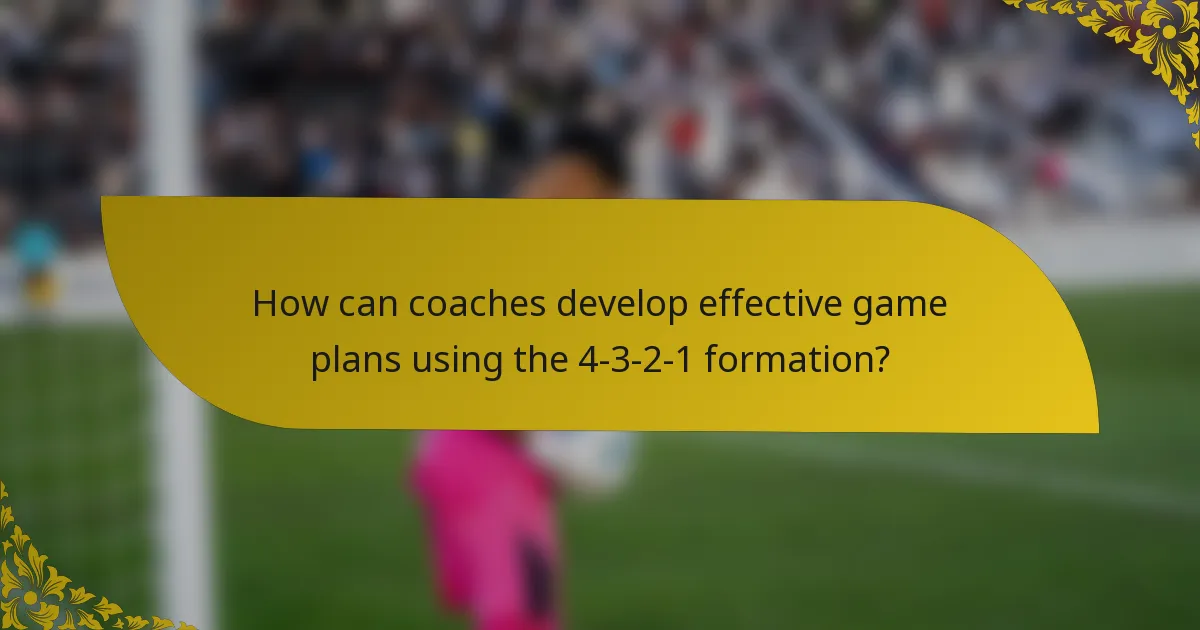 How can coaches develop effective game plans using the 4-3-2-1 formation?