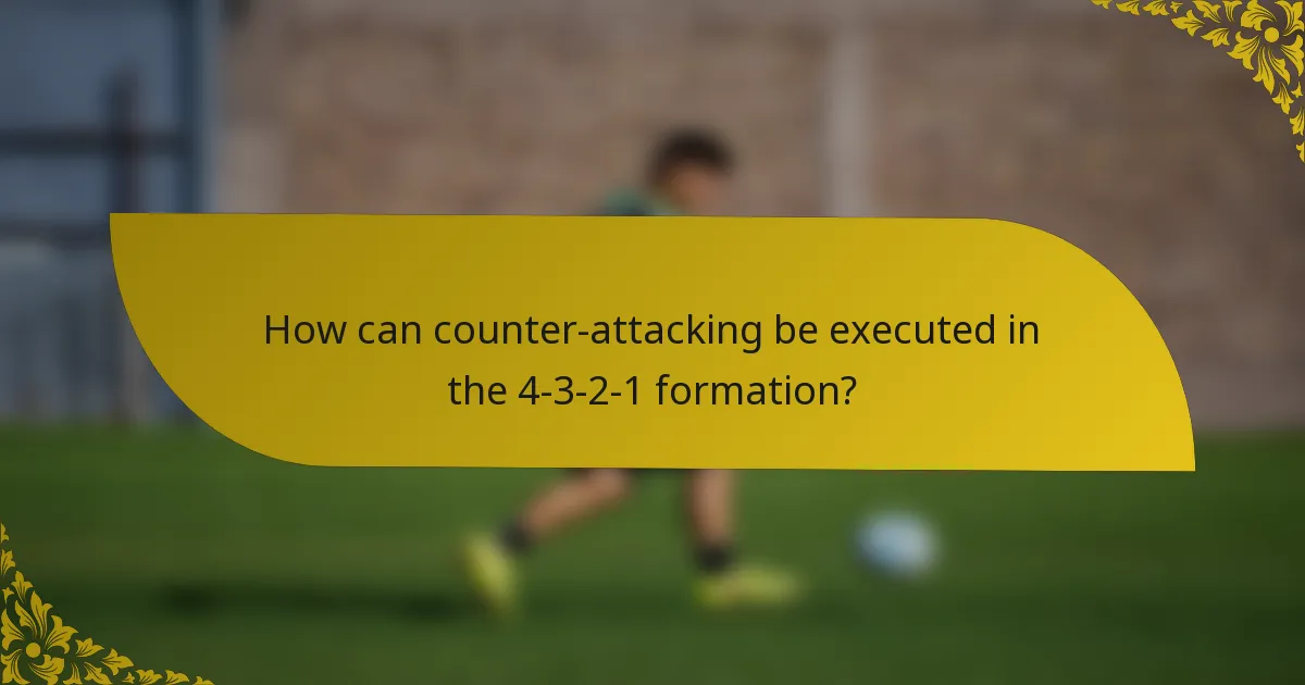 How can counter-attacking be executed in the 4-3-2-1 formation?