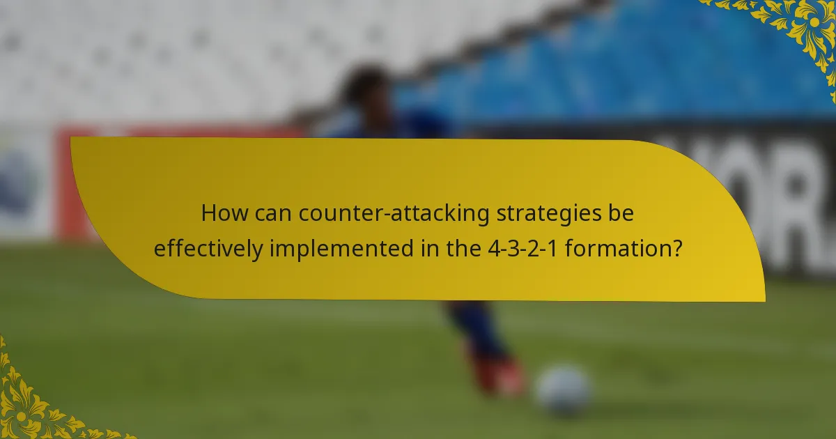 How can counter-attacking strategies be effectively implemented in the 4-3-2-1 formation?