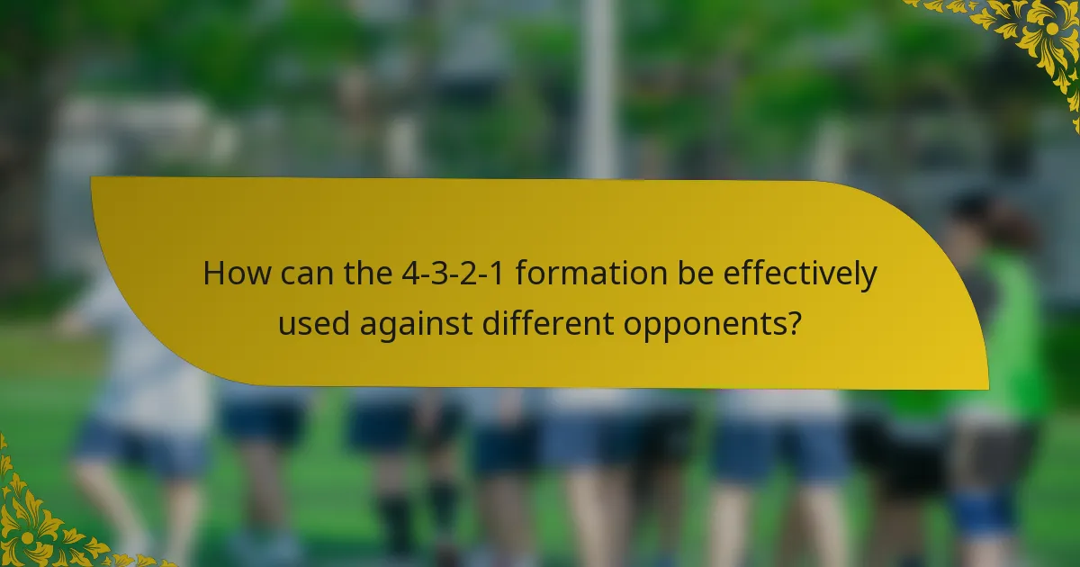 How can the 4-3-2-1 formation be effectively used against different opponents?