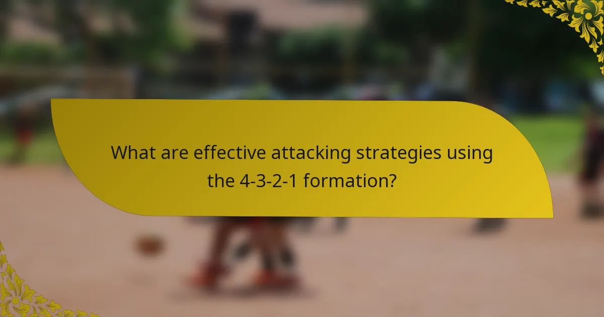 What are effective attacking strategies using the 4-3-2-1 formation?