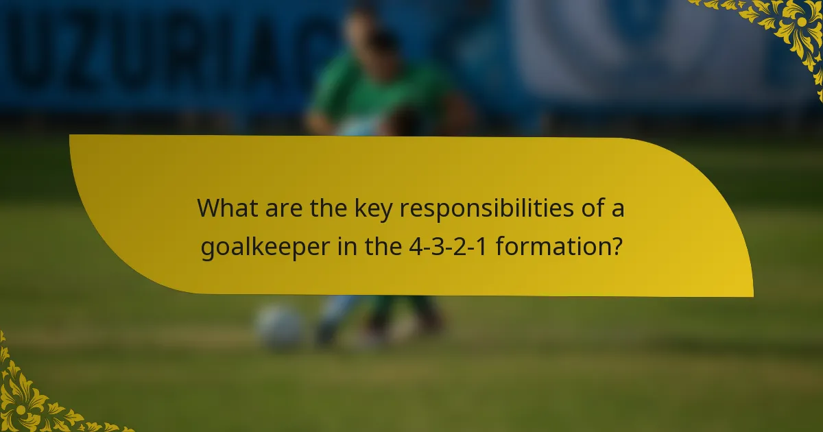 What are the key responsibilities of a goalkeeper in the 4-3-2-1 formation?