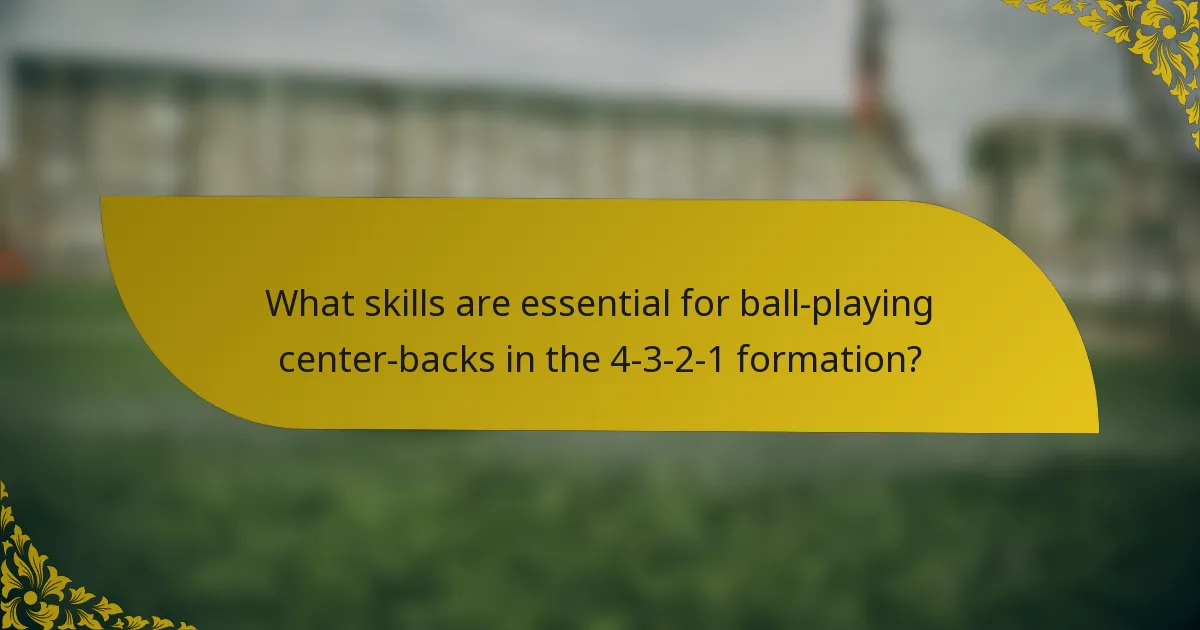 What skills are essential for ball-playing center-backs in the 4-3-2-1 formation?