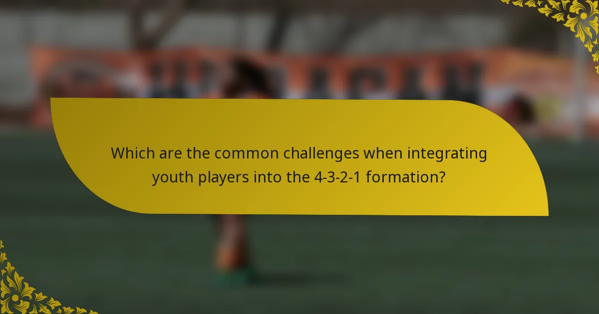 Which are the common challenges when integrating youth players into the 4-3-2-1 formation?