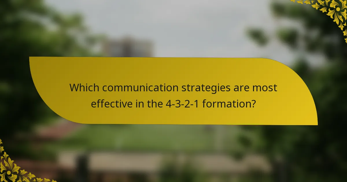 Which communication strategies are most effective in the 4-3-2-1 formation?